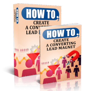How To Create A Converting Lead Magnet